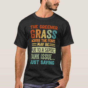 The Greener Grass Across The Fence May Be Due - Fu T-Shirt