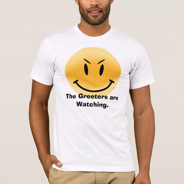 The Greeters are Watching. T-Shirt (Front)