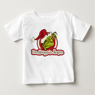 The Grinch   I'm Always in Season Baby T-Shirt