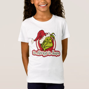 The Grinch   I'm Always in Season T-Shirt