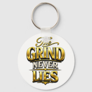 The Grind Never Lies Gold Motivational Design Key Ring