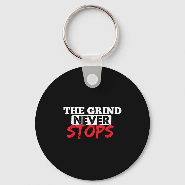 The Grind Never Stops Motivation Insrational Quote Key Ring (Front)