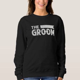 The Groom Bachelor Party Stag Groomsmen Wedding Te Sweatshirt