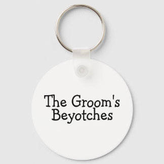 The Grooms Beyotches Key Ring