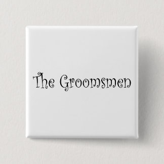 The Groomsmen 15 Cm Square Badge
