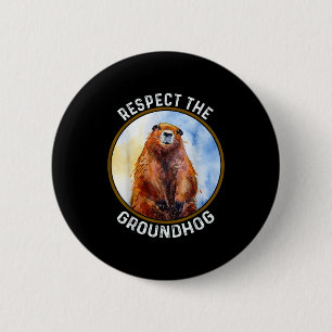 The Groundhog Day Respect The Groundhog  6 Cm Round Badge