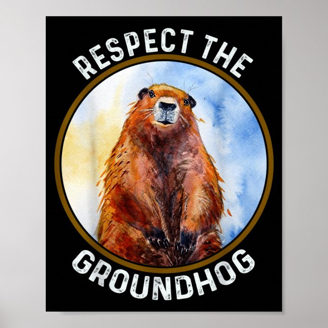 The Groundhog Day Respect The Groundhog  Poster (Front)