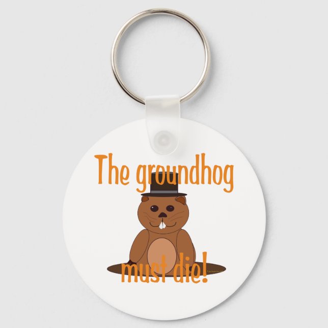 The groundhog must die! key ring (Front)