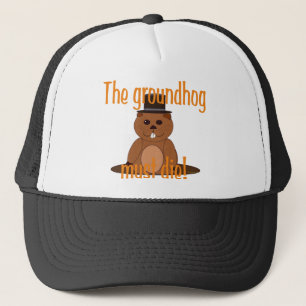 The groundhog must die! trucker hat