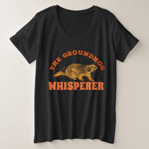 The Groundhog Whisperer - Groundhog Day Plus Size T-Shirt