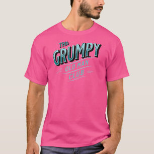 The Grumpy Old Man Club Brother Dad And Granddad T-Shirt