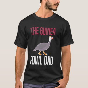 The Guinea Fowl Chicken Bird Dad Fathers Day T-Shirt