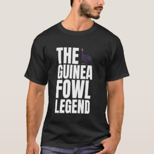 The Guinea Fowl Chicken Bird Legend T-Shirt