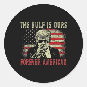 The Gulf Is Ours Funny Trump 2024 Taking America C Classic Round Sticker