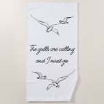 The gulls are calling and I must go Seagull art  Beach Towel<br><div class="desc">Nothing portrays the ocean, sea or beach like seagulls and nothing will remind you quicker than the distinctive call of a Seagull. While your stuck at home or at the office remind yourself of your free spirit. The one who loves the beach and seagulls. The one who longs to go...</div>