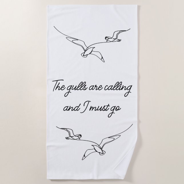 The gulls are calling and I must go Seagull art  Beach Towel (Front)