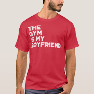 The Gym Is My Boyfriend Funny Vintage Retro White T-Shirt