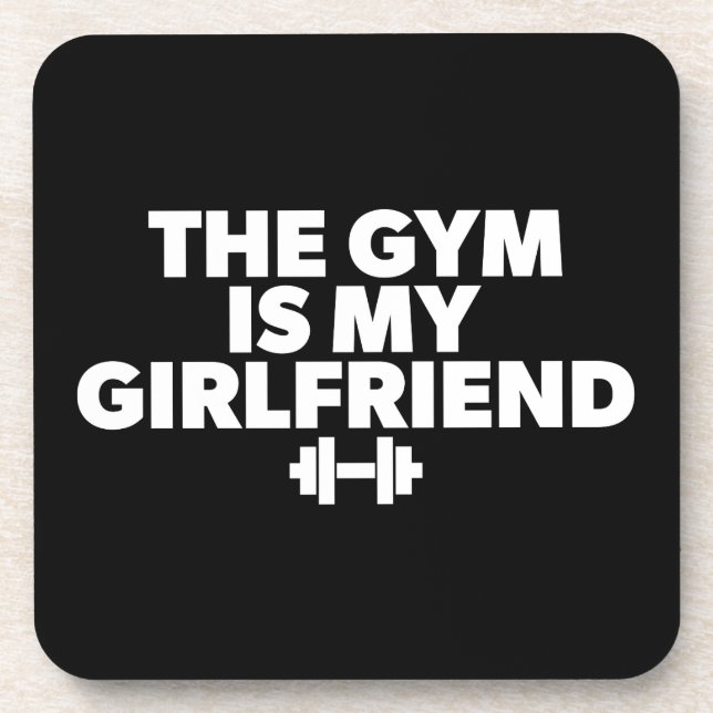 The Gym Is My Girlfriend - Funny Novelty Workout Coaster (Front)