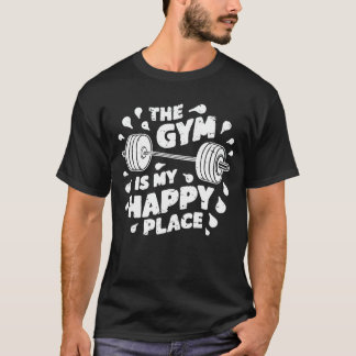 The Gym Is My Happy Place. Funny Gym T-Shirt