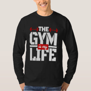 The Gym Is My Life T-Shirt