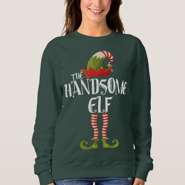 the handsome elf sweatshirt (Front)
