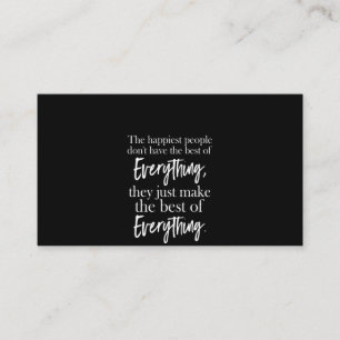 the happiest people don't have the best of everyth business card