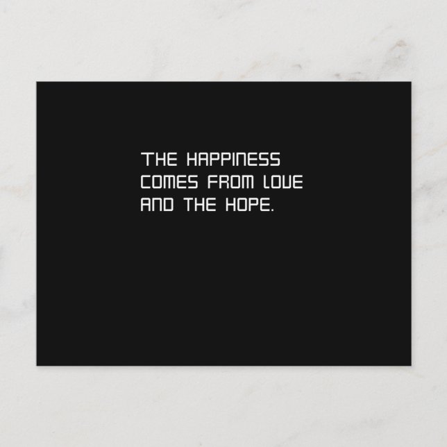The happiness comes from love and the hope postcard (Front)