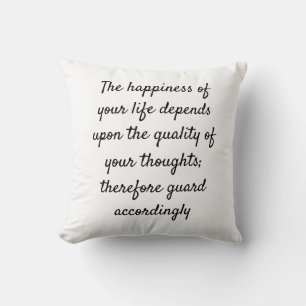 The happiness of your life depends upon the qualit cushion