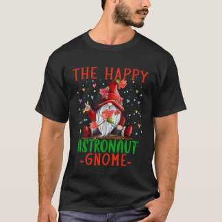 The Happy Astronaut Gnome Christmas Astronaut Chri T-Shirt