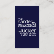 The Harder You Practice, The Luckier You Get