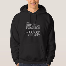 The Harder You Practice, The Luckier You Get