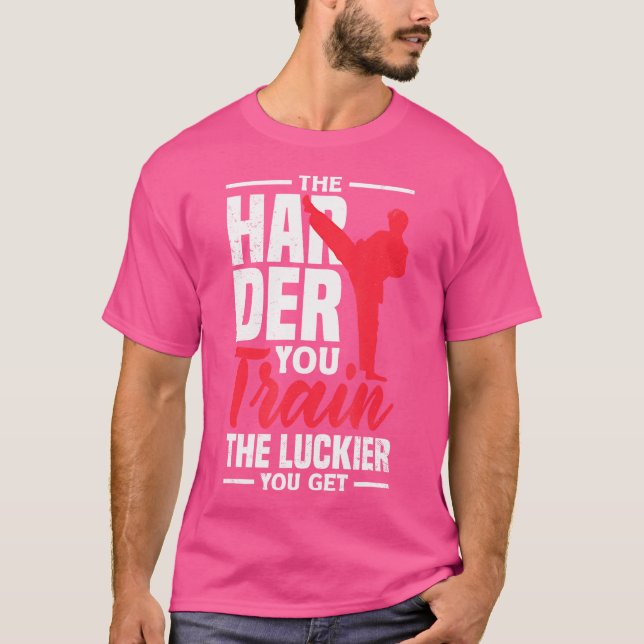 The Harder You Train The Luckier You Get Karate Ju T-Shirt (Front)