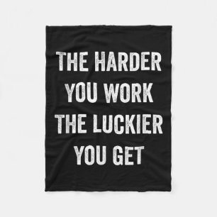 The Harder You Work The Luckier You Get Motivation Fleece Blanket