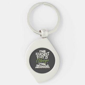 The Hardest Part Is Always the Beginning Key Ring
