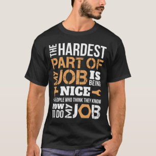 The Hardest Part Of My Job Employed Mechanic Repai T-Shirt