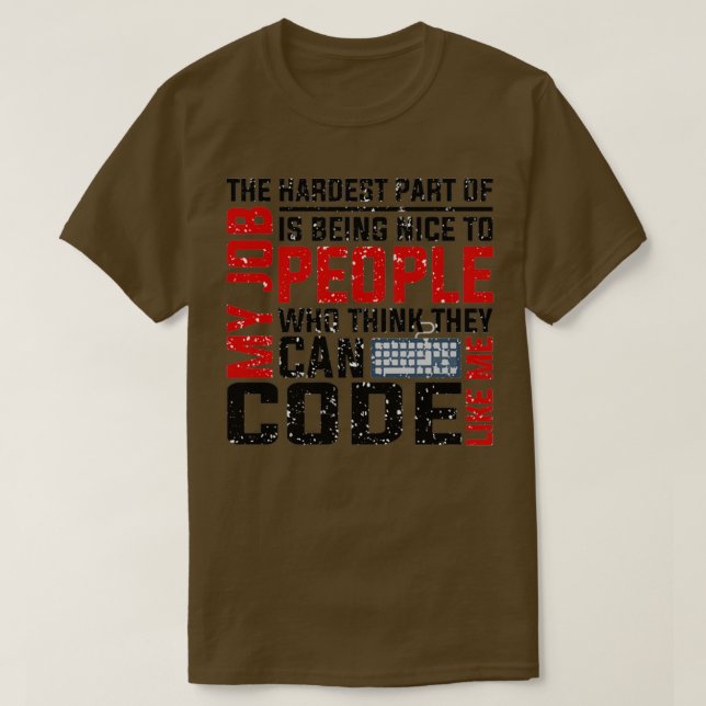 THE HARDEST PART OF MY JOB IS BEING NICE TO PEOPLE T-Shirt (Design Front)