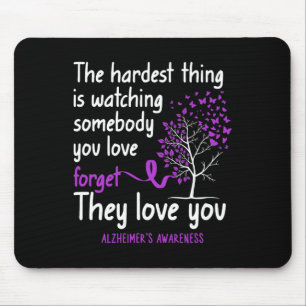 The Hardest Thing Is Watching Somebody You Love  Mouse Pad
