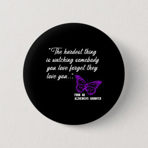 The hardest thing Watching Alzheimer' Daughter Gif 6 Cm Round Badge