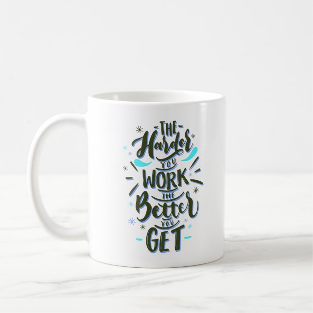 THE HAREDER YOU WORK THE BETTER YOU GET COFFEE MUG (Left)
