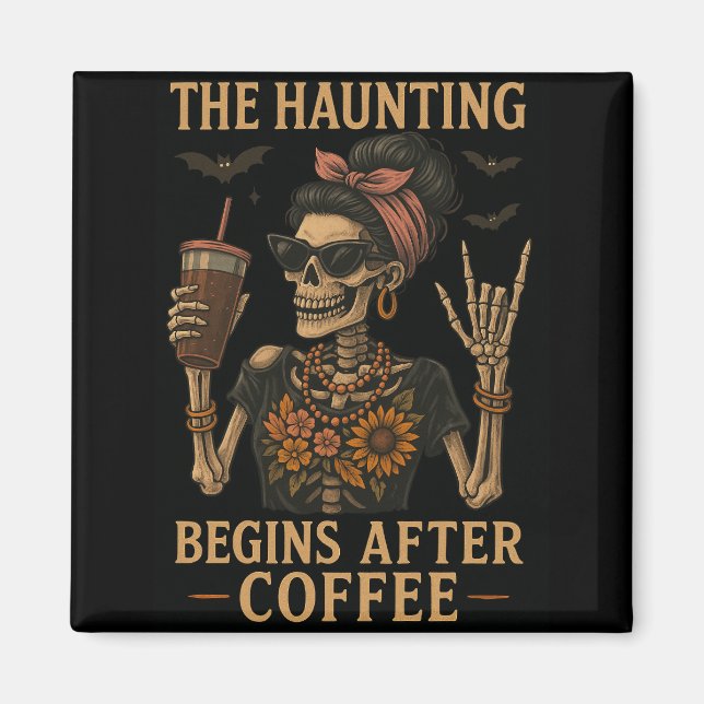 The Haunting Begins After Coffee - Fridge Magnet (Front)