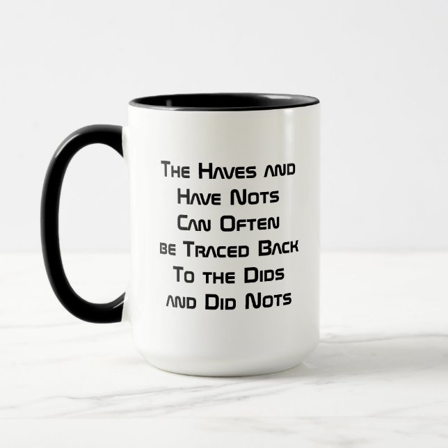 The Haves and Have Nots Can Often be Traced Back.. Mug (Left)