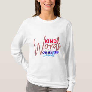 The Healing Power of Kind Words T-Shirt