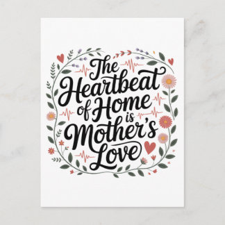 The Heartbeat Of Home Is Mother's Love Postcard