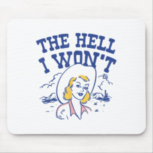 The Hell I Won’t Retro Cowgirl Attitude Quote Tee  Mouse Pad