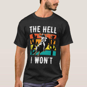 The Hell I Won'T Retro Vintage Country Cowgirl T-Shirt