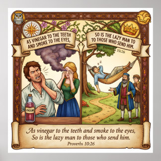 The High Cost of Laziness - Proverbs 10:26 Poster