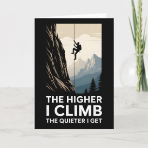 The Higher I Climb The Quieter I Get Rock Climber Card