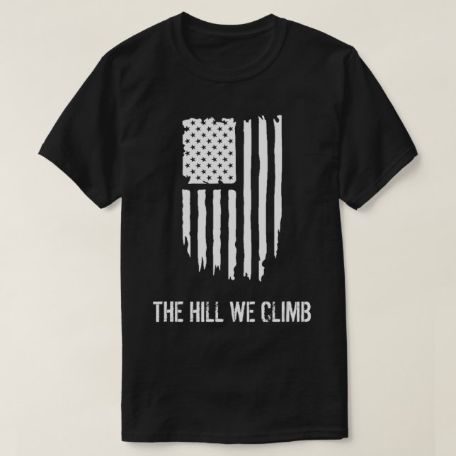 The Hill We Climb Distressed USA Flag  T-Shirt (Design Front)