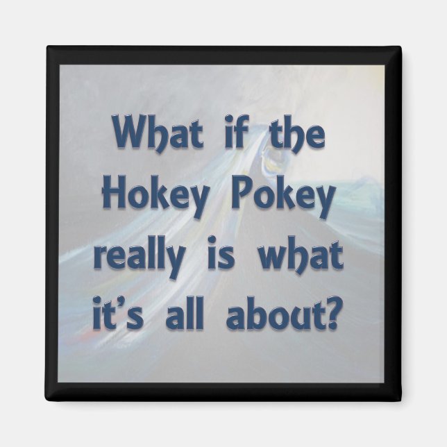 The Hokey Pokey...What If? Magnet (Front)