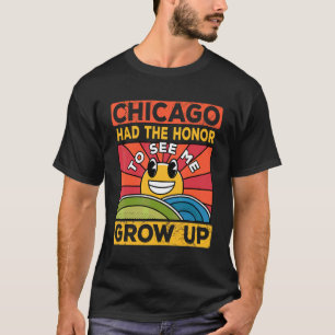 The Honour To See Me Grow Up Had The Sun And Chica T-Shirt